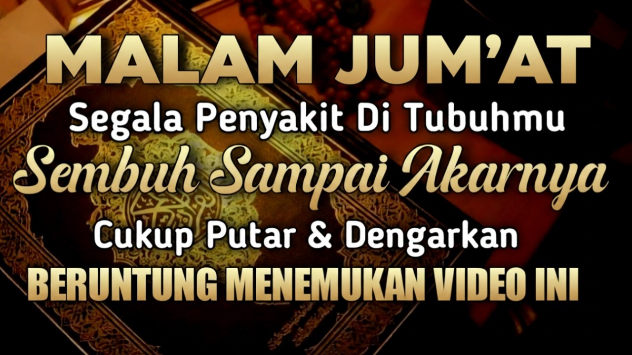 MALAM JUM'AT RAMADHAN🤲P4RAHNYA SAKIT DI TUBUHMU DISEMBUHKAN ALLAH SWT‼️PUTAR WALAU 2 MENIT SAJA