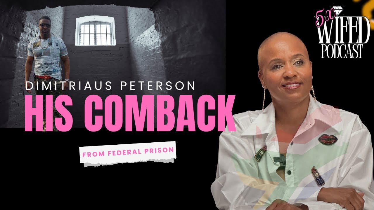5x Wifed Podcast | Episode 4: Fresh Out: Dimitriaus Peterson’s Comeback Story —