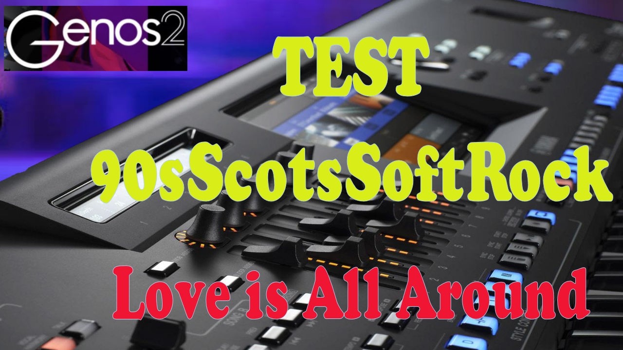 Yamaha Genos 2 -Test (90sScotsSoftRock et EurobellOrgan)- Love is All Around