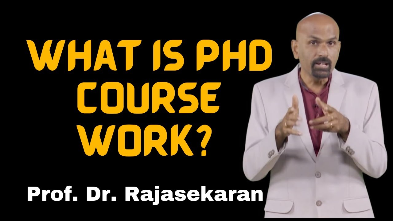 What is PhD course work? #profdrrajasekaran