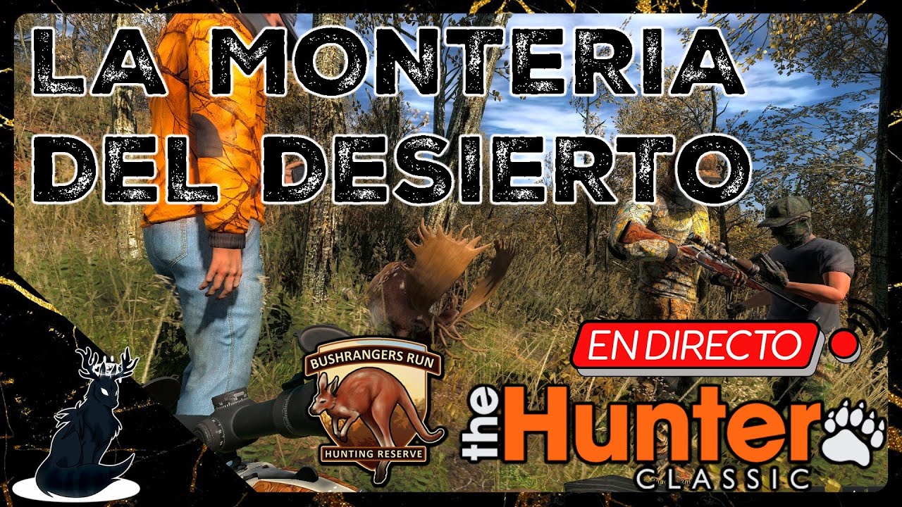 LA MONTERIA DEL DESIERTO!! thehunter:Classic en directo