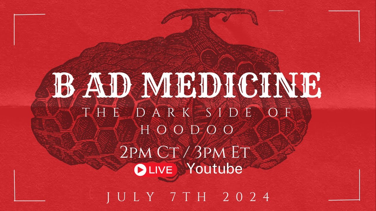 BAD MEDICINE| THE DARKSIDE OF HOODOO