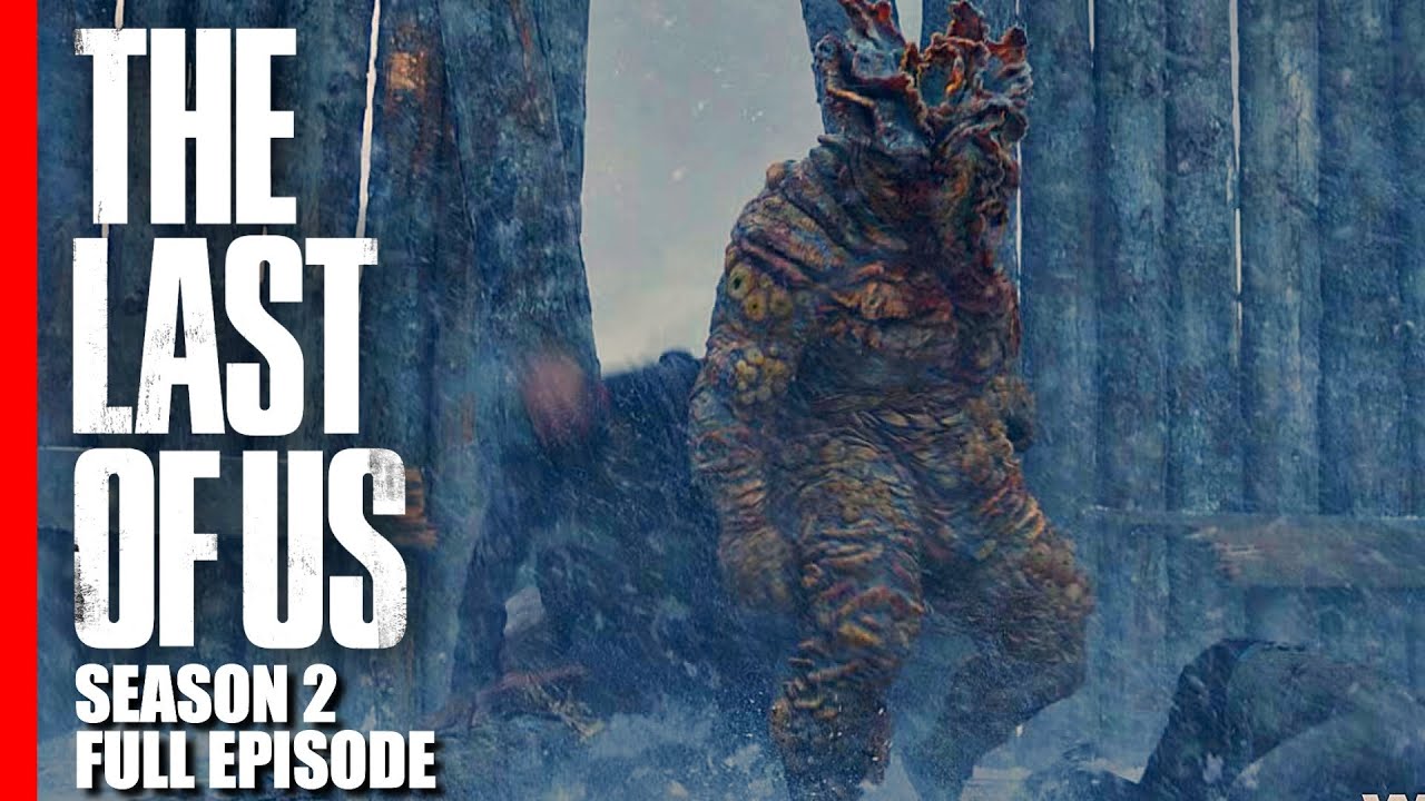 THE LAST OF US SEASON 2 FULL EPISODE