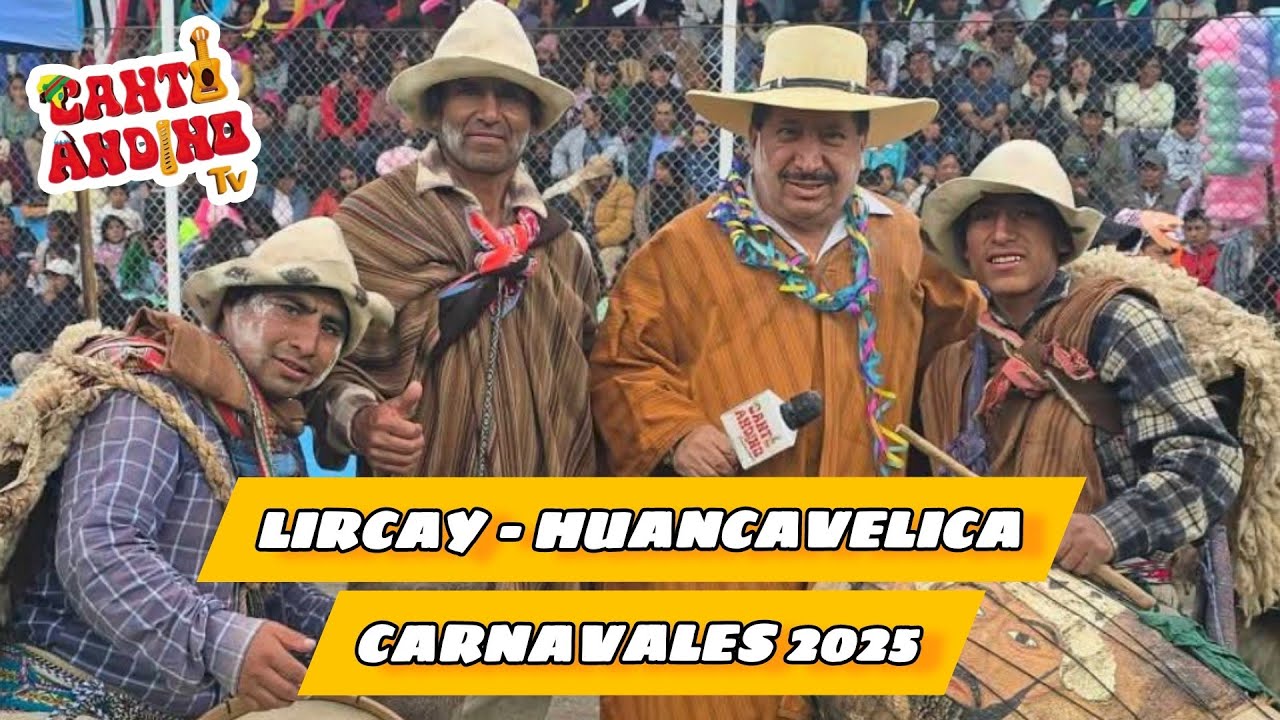 LIRCAY - HUANCAVELICA | CARNAVALES 2025 #perú