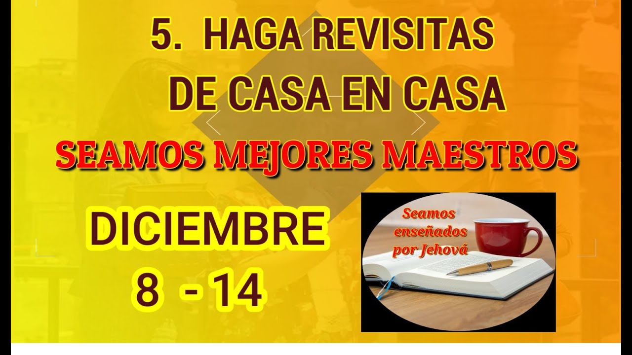 Seamos mejores maestros. 5. Haga Revisitas (4 minutos) Diciembre 8 - 14