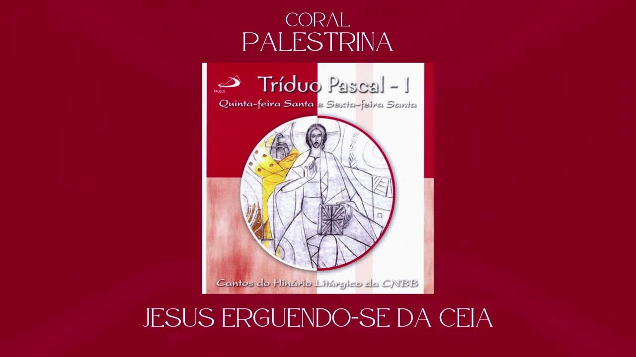 Coral Palestrina - Jesus Erguendo-se da Ceia (Lava-pés)