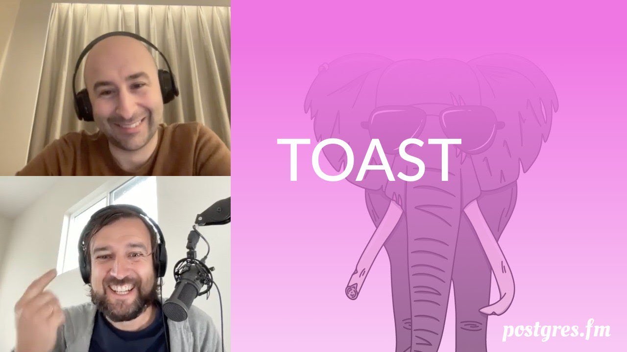 TOAST | Postgres.FM 035 | #PostgreSQL #Postgres подкаст
