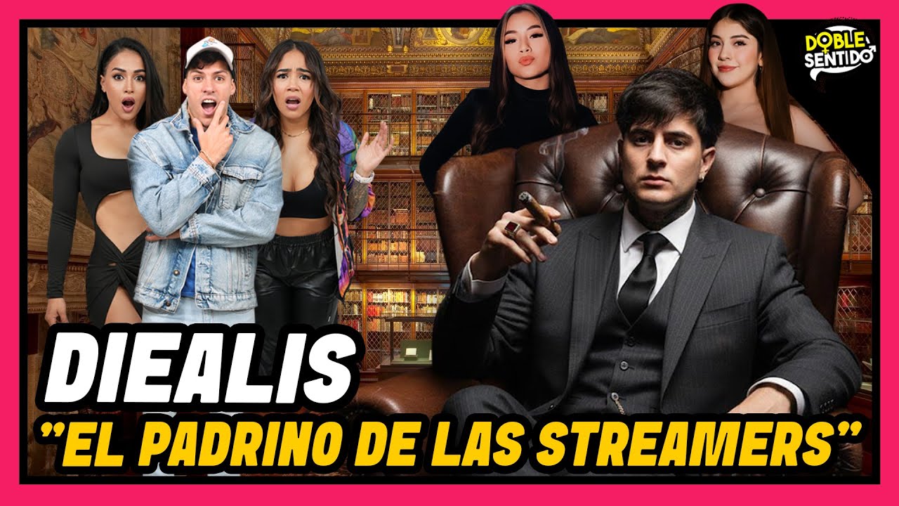 DIEALIS: EL PADRINO DE LAS STREAMERS | DOBLE SENTIDO
