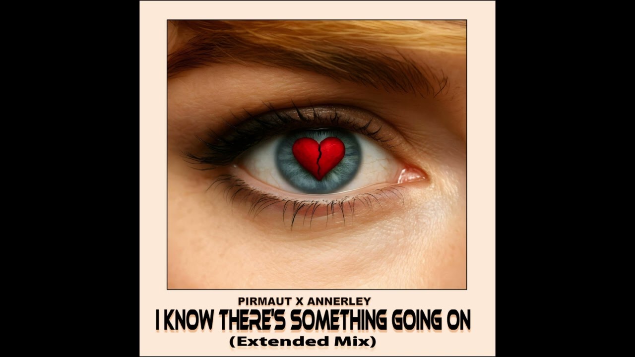 PIRMAUT X ANNERLEY - I Know There's Something Going On (Extended Mix)