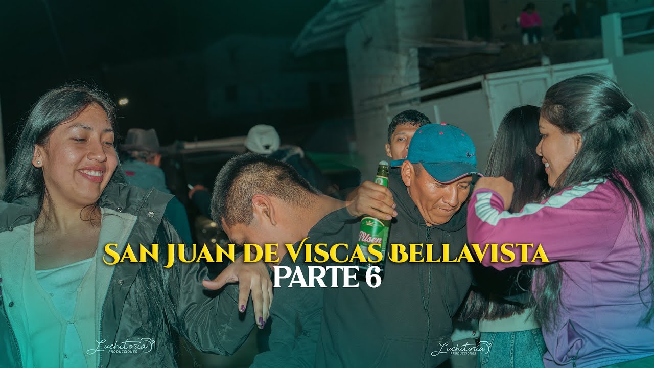 PARTE 6 - SAN JUAN DE VISCAS BELLAVISTA - PROVINCIA DE  CANTA 2024