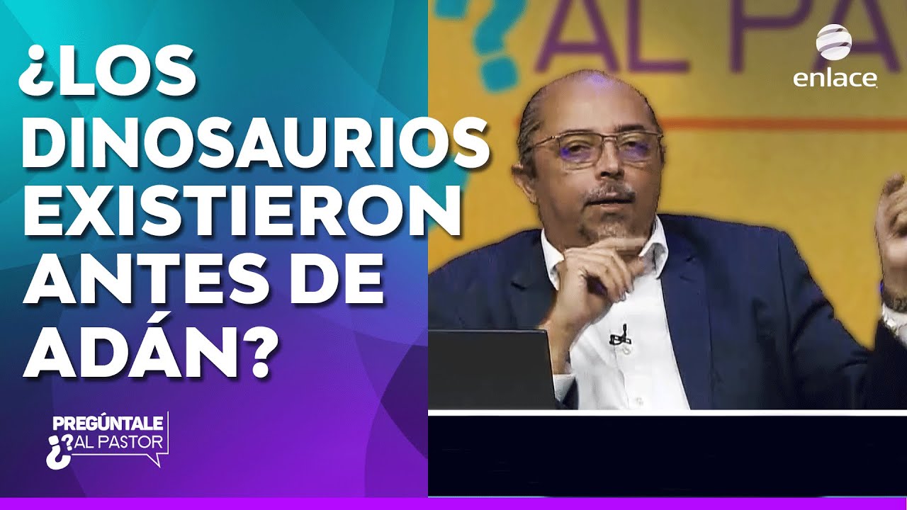 ¿Los dinosaurios existieron antes de Adán y Eva?- Pregúntale al pastor - Enlace TV