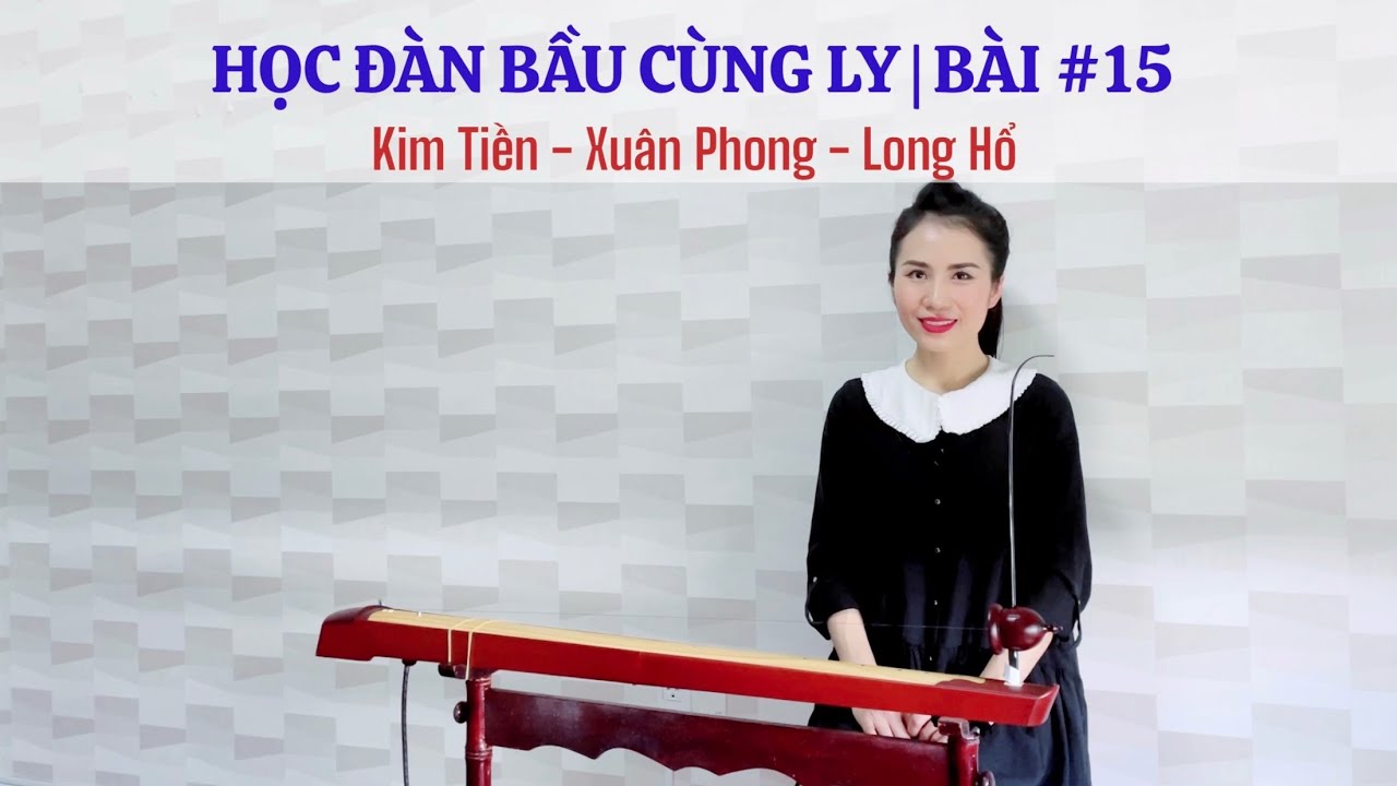 HỌC ĐÀN BẦU CÙNG LY | BÀI #15 | Kim Tiền - Xuân Phong - Long Hổ (Nhạc Cung Đình Huế)