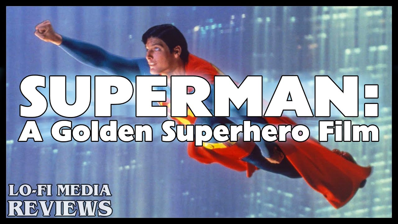 Superman (1978) is a Great Movie (But It Isn't Perfect)