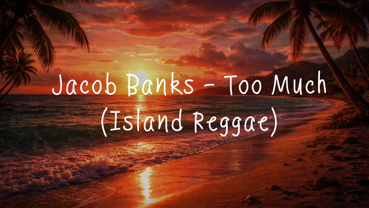 Jacob Banks - Too Much (Island Reggae)