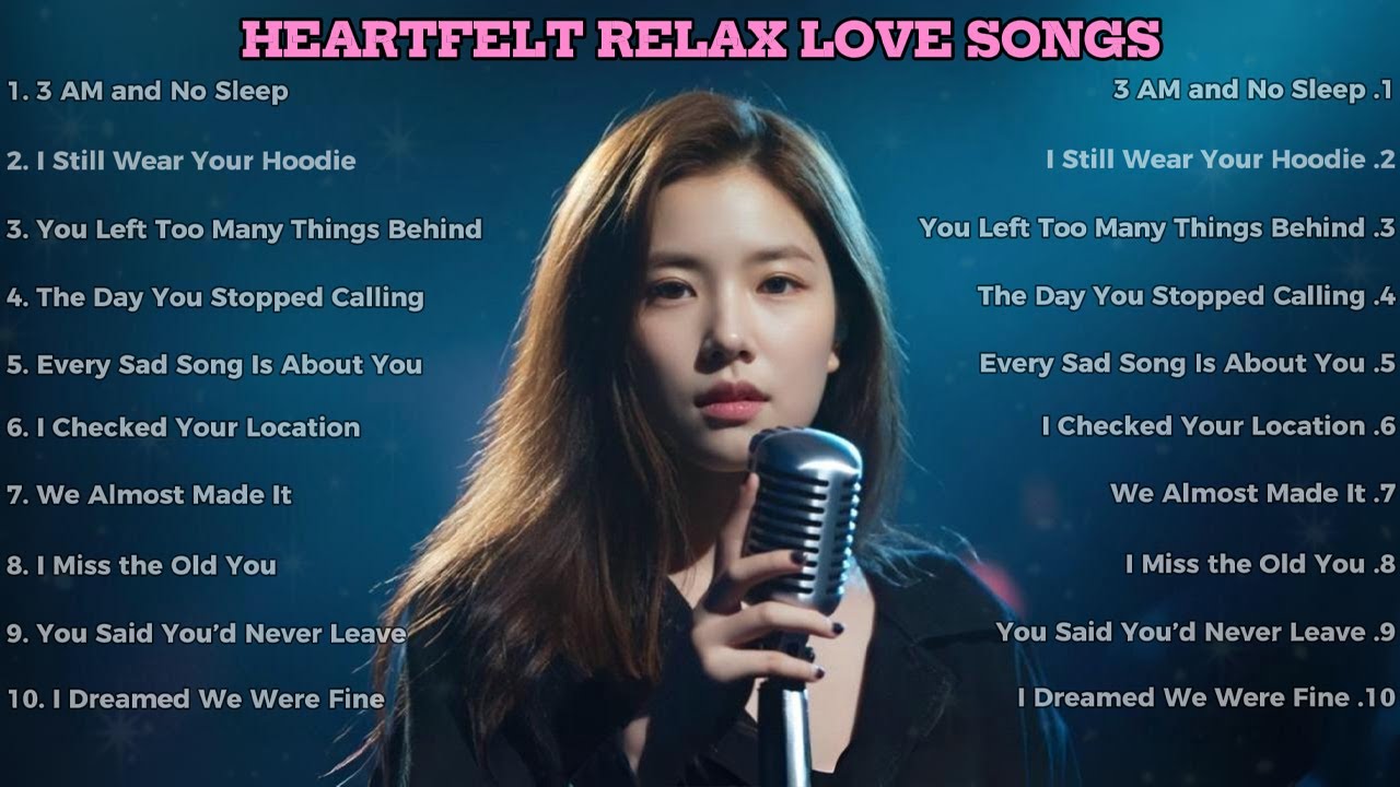 Heartfelt Relax Love Songs 🎧 POV: You're missing someone you can't have anymore