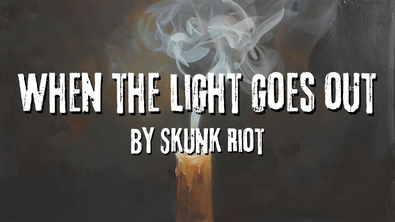 When the Light Goes Out – Skunk Riot (Official Lyric Video)