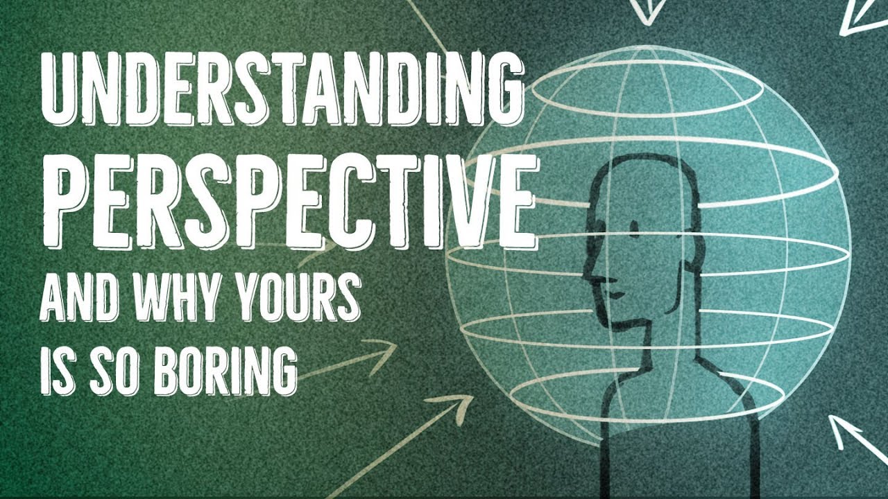 Your Perspective Is Boring -- and how to make it better