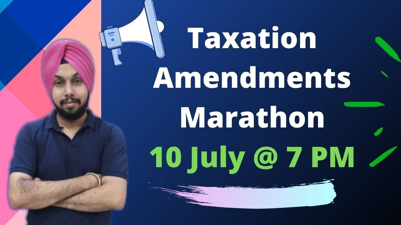 Taxation Amendment Marathon CA Inter July 2021