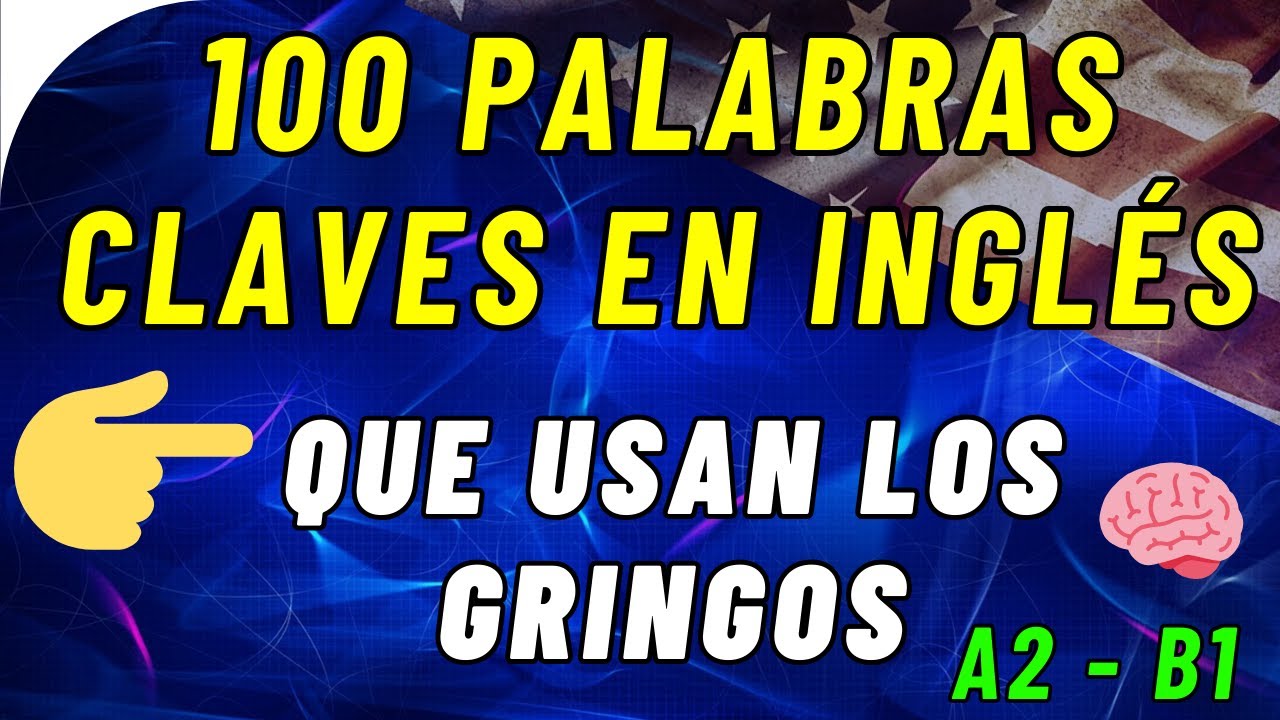 100 Palabras en Inglés para Hablar Fluido Todos los Días