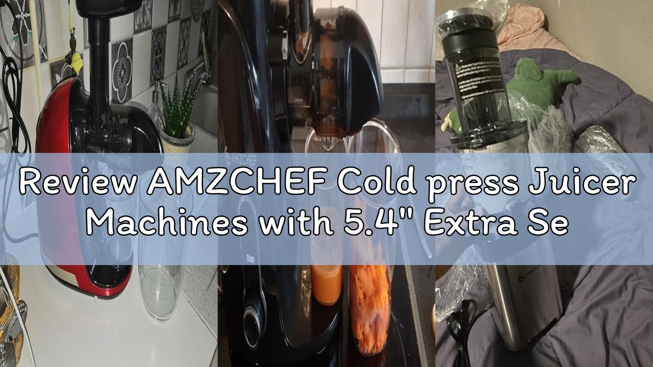 Review AMZCHEF Cold press Juicer Machines with 5.4