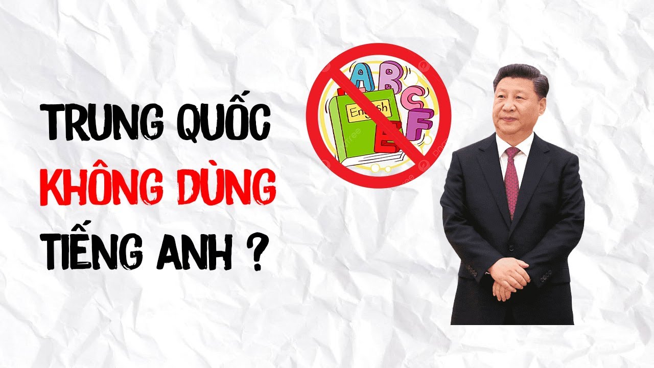 VÌ SAO TRUNG QUỐC KHÔNG MUỐN DÙNG TIẾNG ANH?