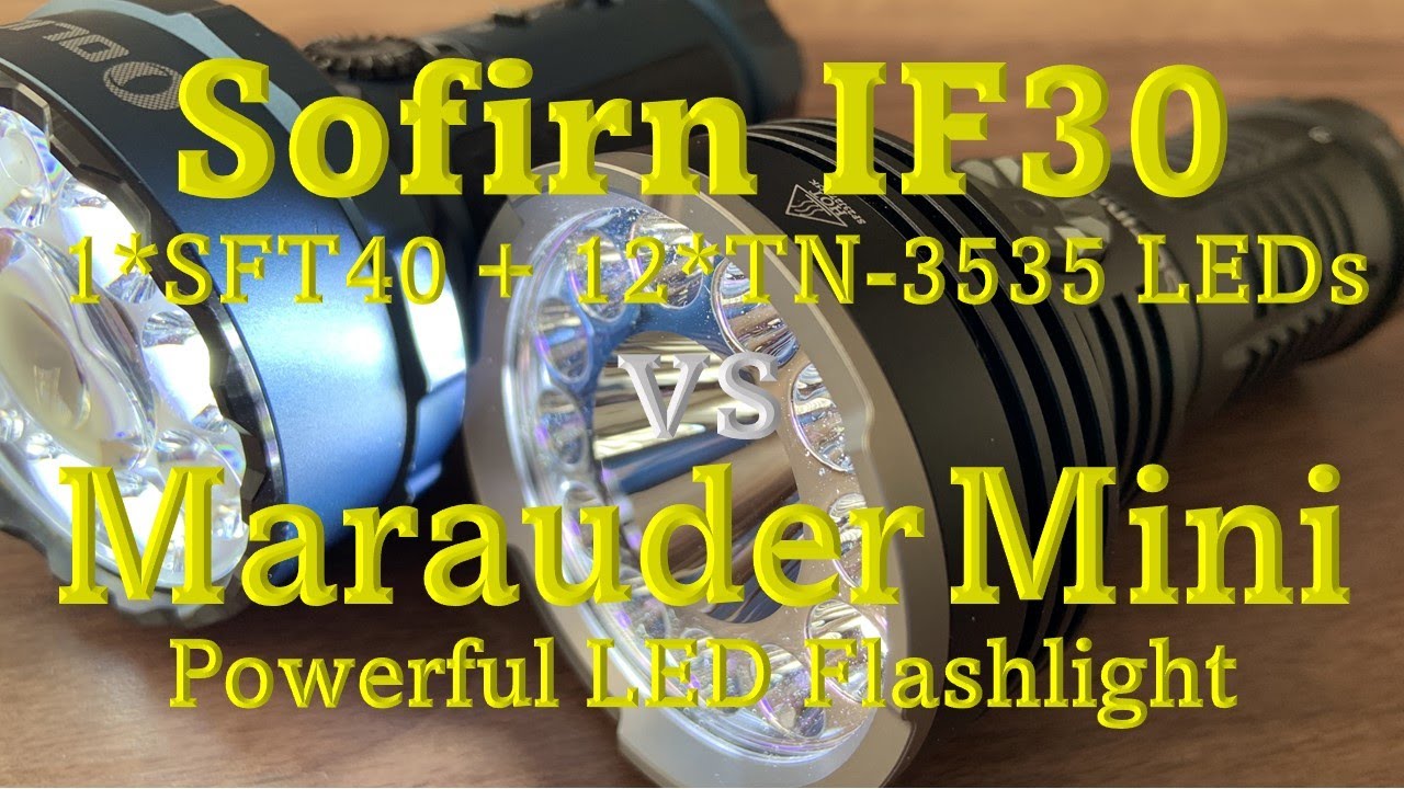 Sofirn IF30 vs Olight Marauder Mini【12連発フラッドライト】対 【略奪者】