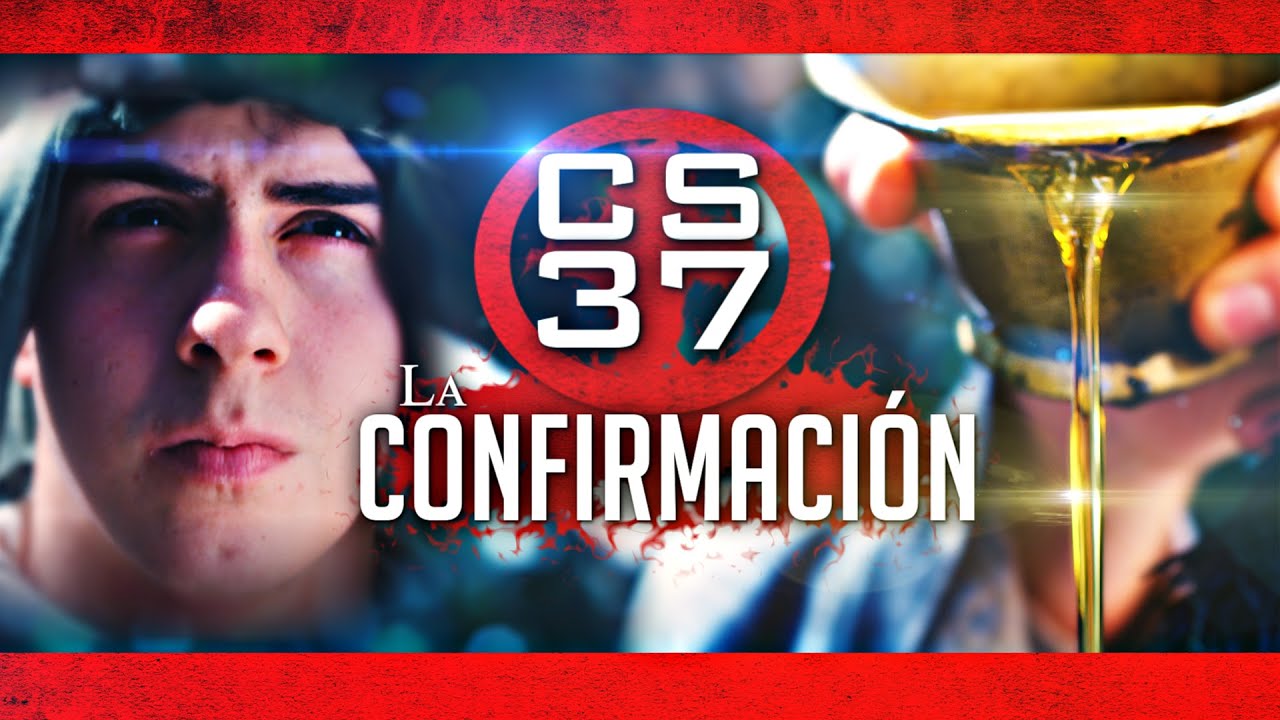 La Confirmaci&oacute;n : Gigantes y GUERREROS - CS 37