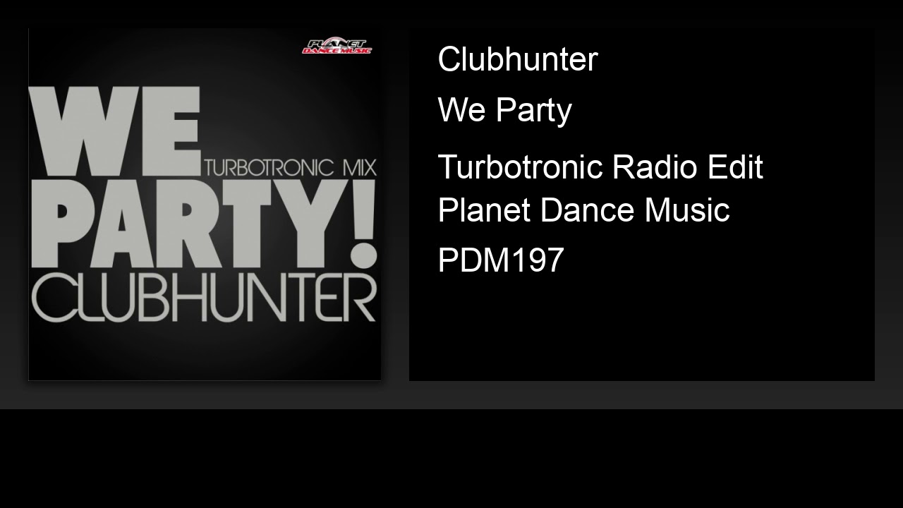 Clubhunter - We Party (Turbotronic Radio Edit)