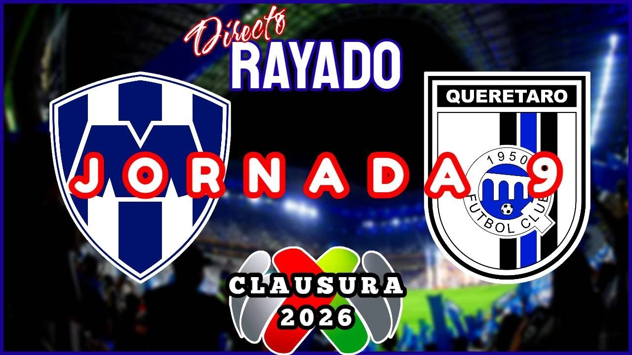 ¡MONTERREY vs QUÉRETARO! | Previa Jornada 9 Liga MX Clausura 2026 | Directo | Rayados Mike