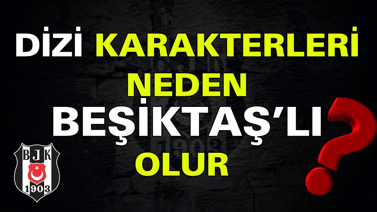 Dizi Karakterleri Neden Beşiktaşlı Oluyor?