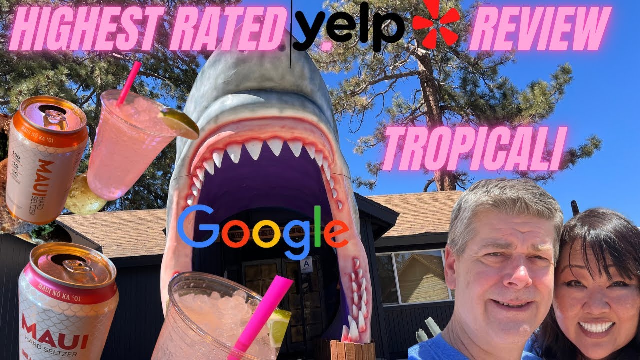 Highest Rated Google and Yelp Review | TROPICALI in Big Bear Lake.