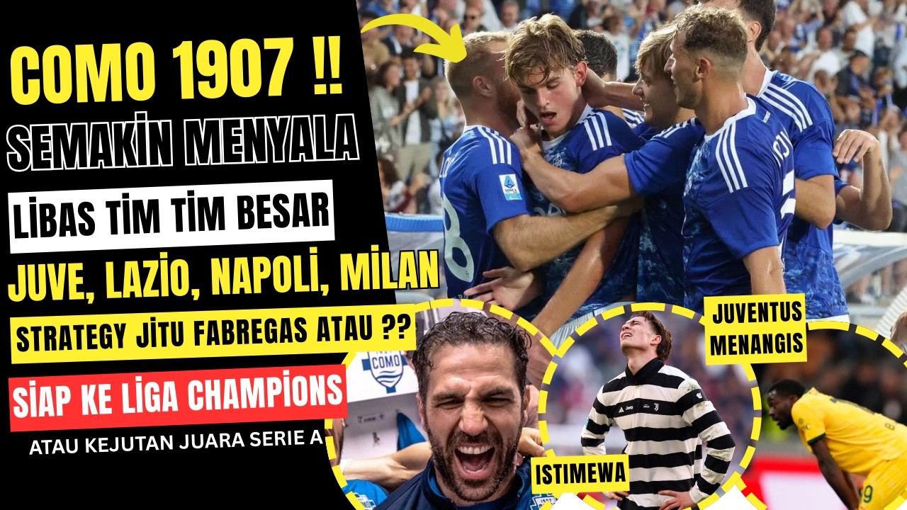 Como 1907 sang penakluk raksasa serie A ! juventus dibuat menangis semalam ! milan, lazio, napoli