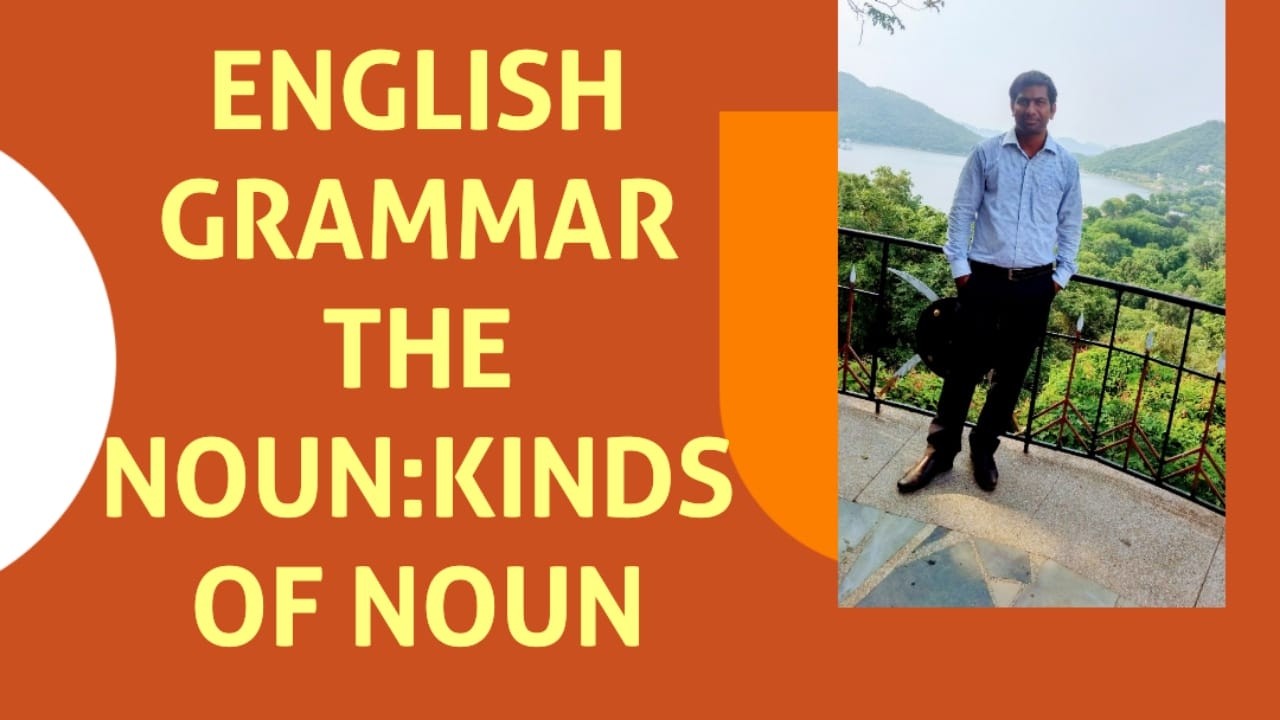 ENGLISH GRAMMAR  THE NOUN:KINDS OF NOUN