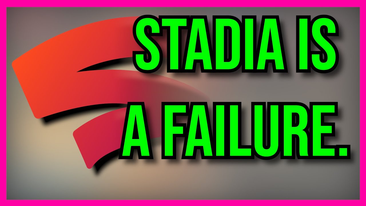 Google Stadia is a Failure...