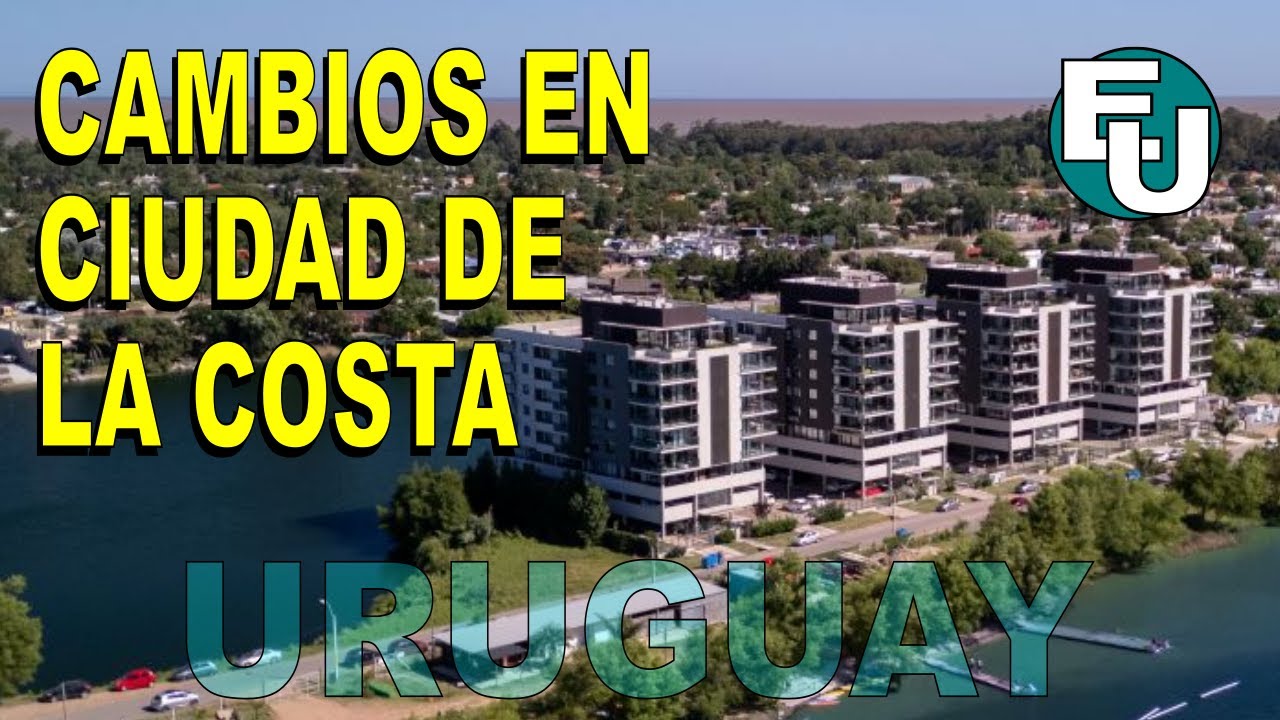 Cambios en Ciudad de la Costa #Uruguay #Canelones #Real Estate