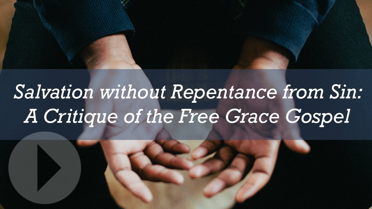 Salvation without Repentance from Sin: A Critique of the Free Grace Gospel - Wayne Grudem