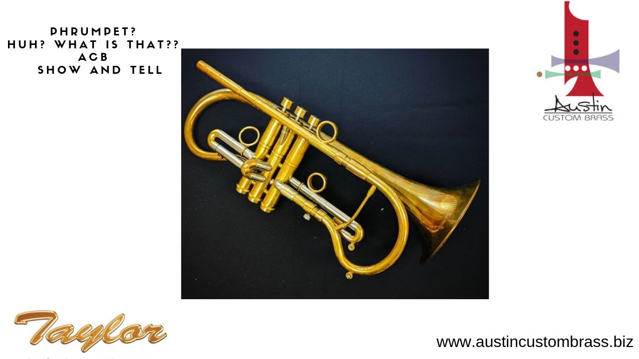 Phrumpet? Huh? What's a Phrumpet? Check out this ACB show and Tell of the Taylor creation!