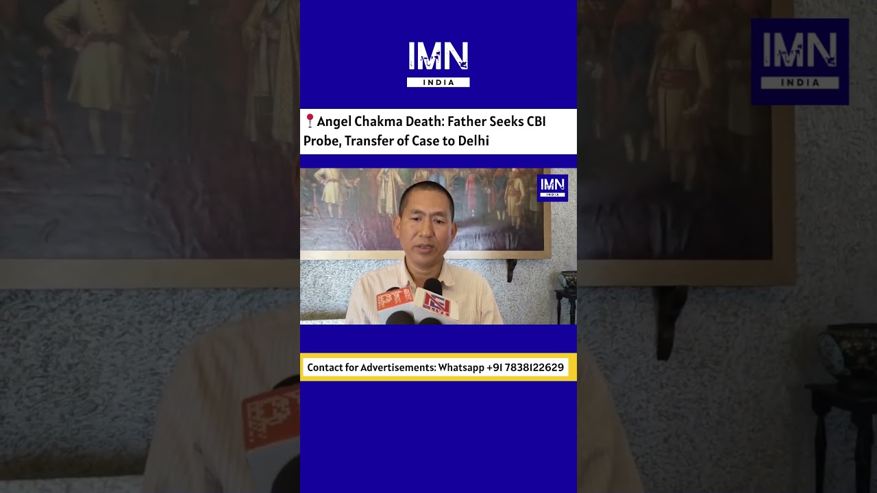 Agartala: Angel Chakma Death Father Seeks CBI Probe, Transfer Case to Delhi 