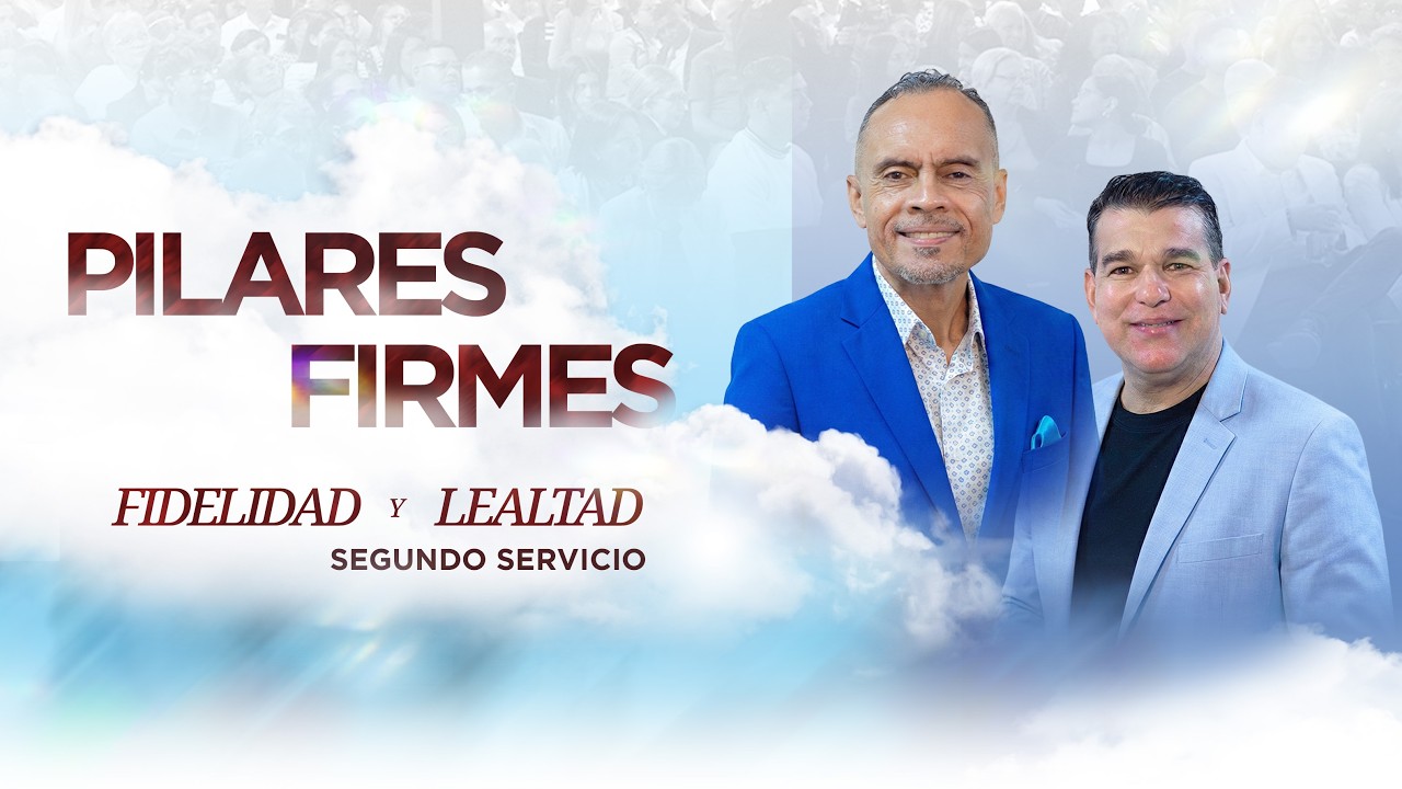 PILARES FIRMES FIDELIDAD Y LEALTAD I En Vivo