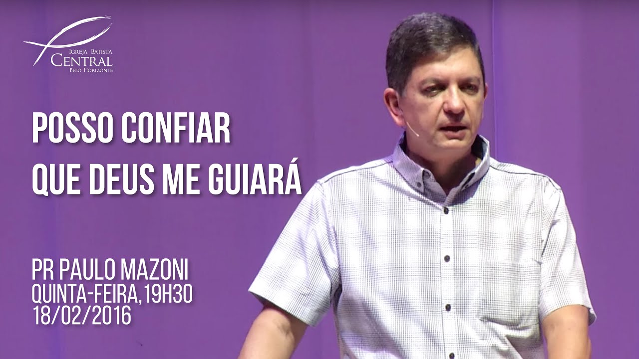 Posso confiar que Deus me guiará | Pr. Paulo Mazoni | Quinta-feira 18/02/16