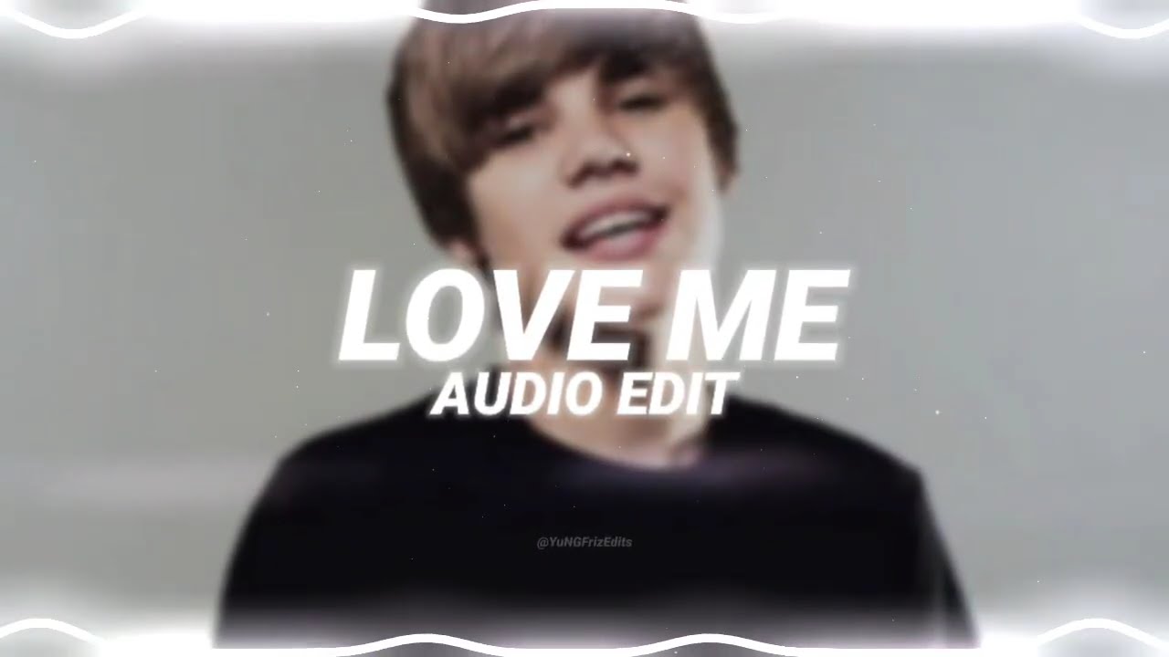 love me - justin bieber [edit audio]