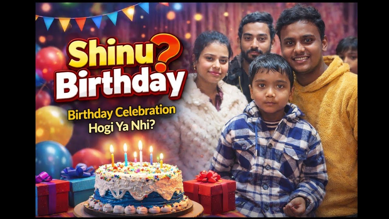 Shinu Birthday  Celebration Hogi Ya Nhi? | Birthday Vlog