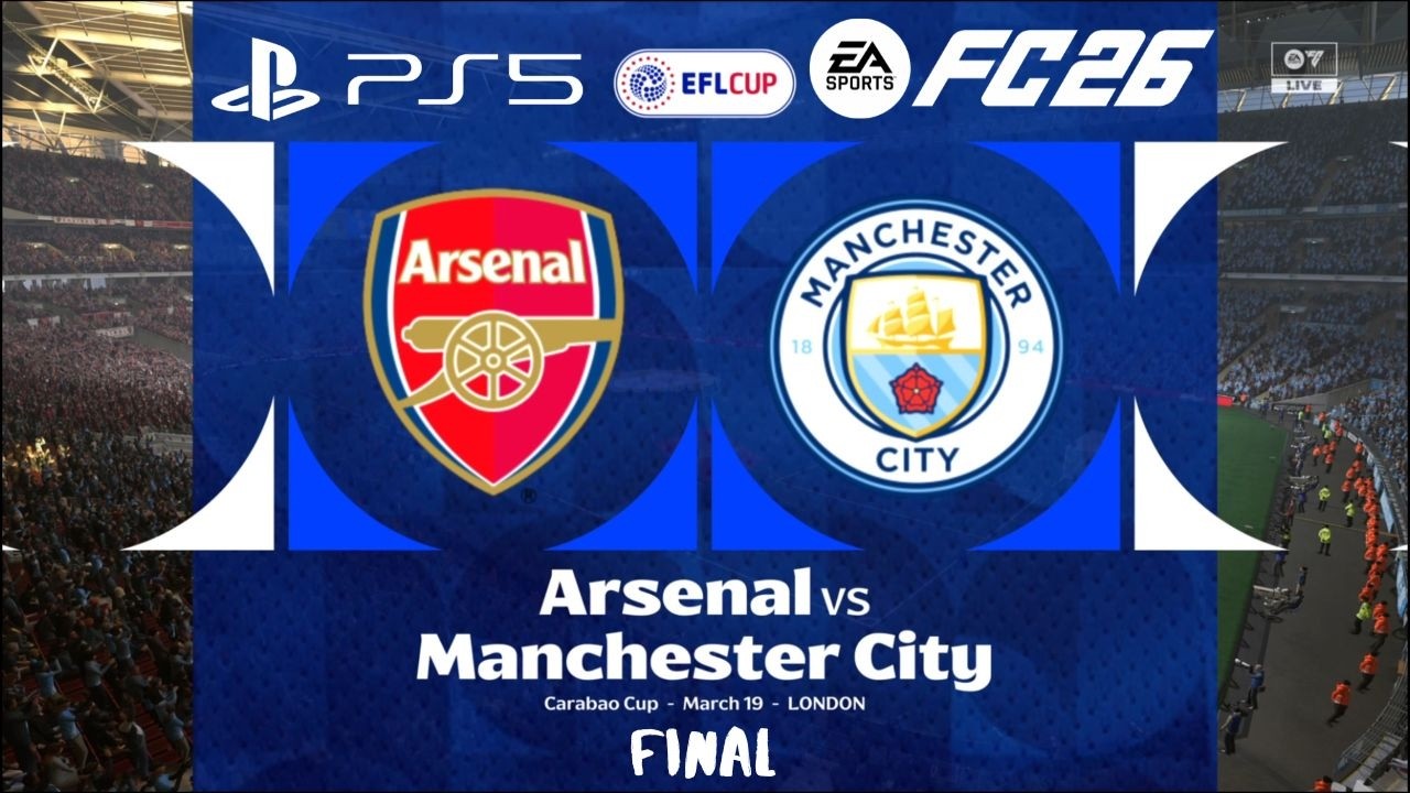 EA FC 26 | Arsenal VS  Man City - EFL Carabao Cup 2026 | Final Full Match | Gameplay PS5 Slim™