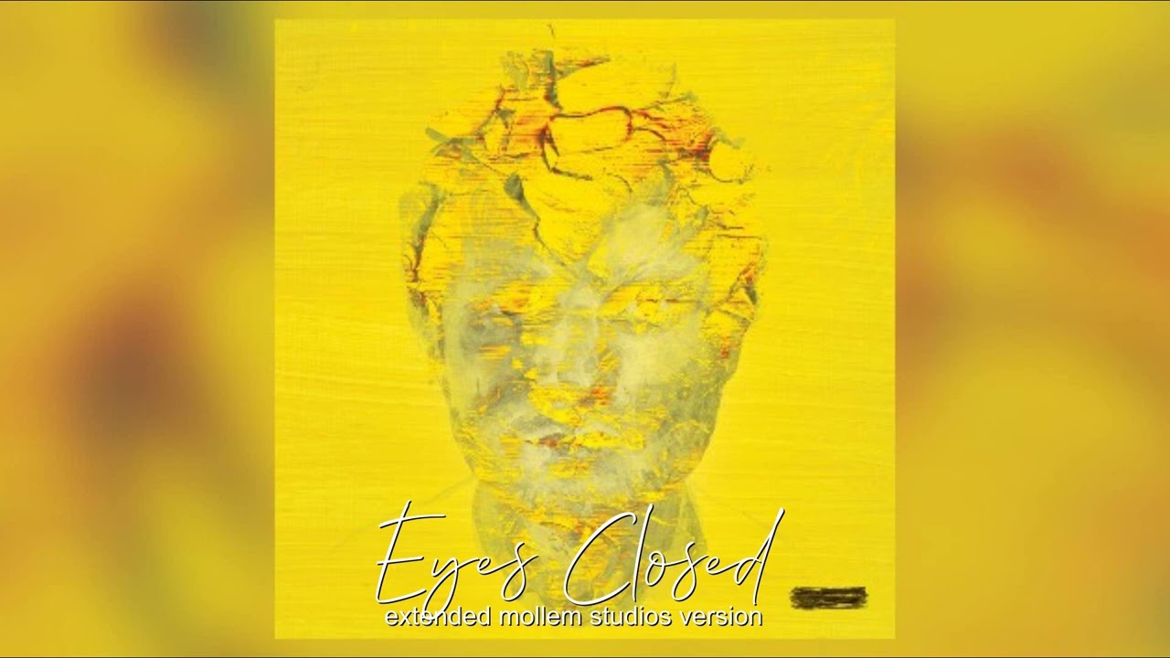 Ed Sheeran - Eyes Closed (Extended Mollem Studios Version)