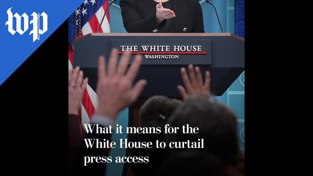 What it means for the White House to curtail press access