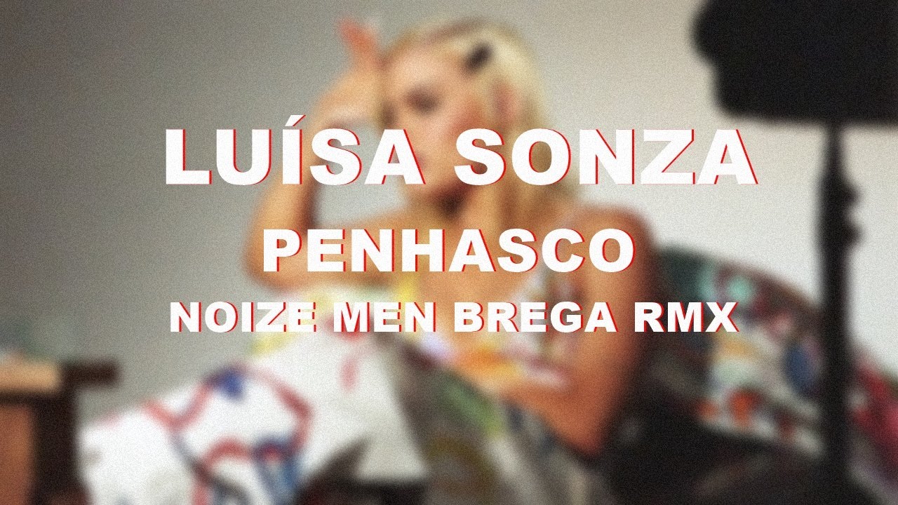 Luísa Sonza - Penhasco (Noize Men Brega Remix)
