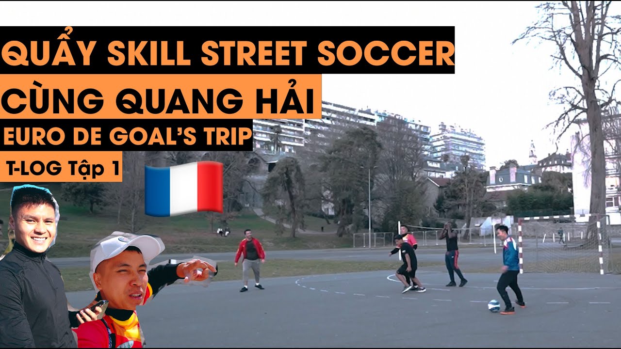📍🇫🇷 QUẨY SKILL BÓNG ĐÁ ĐƯỜNG PHỐ CÙNG QUANG HẢI TẠI PHÁP | EURO DE GOAL'S TRIP | TẬP 1