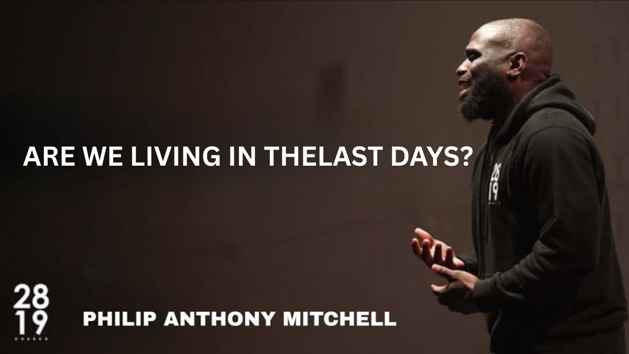 The Signs of the Last Days in the Bible || Philip Anthony Mitchell ( 2819 Church )
