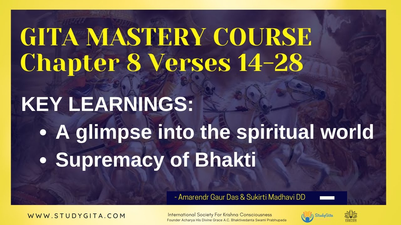 Gita Mastery Course 2021 - Chapter 8 | Pure devotion is the best (Verse 14 ~ 28)