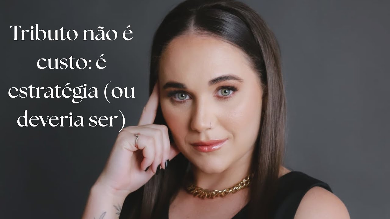 Tributo não é custo: é estratégia (ou deveria ser)